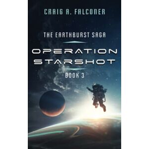 Falconer, Craig A. Operation Starshot (The Earthburst Saga) Falconer, Craig A. Operation Starshot (The Earthburst Saga)