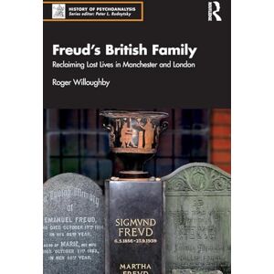 Willoughby, Roger Freud’s British Family: Reclaiming Lost Lives in Manchester and London (The History of Psychoanalysis Series) Willoughby, Roger Freud’s British Family: Reclaiming Lost Lives in Manchester and London (The History of Psychoanalysis Series)