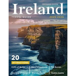 Jason, Richard IRELAND TRAVEL GUIDE 2025-2026: THERE ARE NO STRANGERS HERE; ONLY FRIENDS YOU HAVEN'T YET MET. Jason, Richard IRELAND TRAVEL GUIDE 2025-2026: THERE ARE NO STRANGERS HERE; ONLY FRIENDS YOU HAVEN'T YET MET.