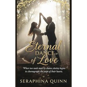 Quinn, Seraphina Eternal Dance of Love: When two souls meet by chance, destiny begins to choreograph the steps of their hearts. Quinn, Seraphina Eternal Dance of Love: When two souls meet by chance, destiny begins to choreograph the steps of their hearts.