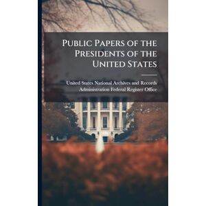 Public Papers of the Presidents of the United States Public Papers of the Presidents of the United States