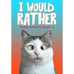 Silly Sloth Press I Would Rather: Hilarious Joke Game for Kids Ages 6-12 Silly Sloth Press I Would Rather: Hilarious Joke Game for Kids Ages 6-12