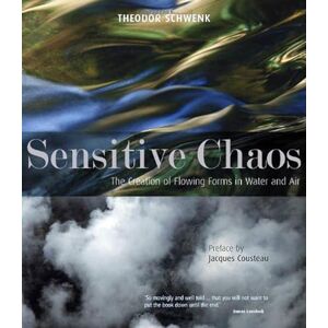 Schwenk, Theodor Sensitive Chaos: The Creation of Flowing Forms in Water and Air Schwenk, Theodor Sensitive Chaos: The Creation of Flowing Forms in Water and Air