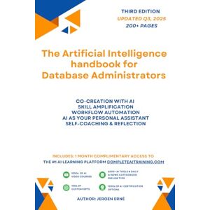 Erne, Jeroen The Artificial Intelligence handbook for Database Administrators: "Future-Proof Your Skills; Save a Wealth of Time; and Secure Your Job." (AI for IT and Technology) Erne, Jeroen The Artificial Intelligence handbook for Database Administrators: "Future-Proof Your Skills; Save a Wealth of Time; and Secure Your Job." (AI for IT and Technology)
