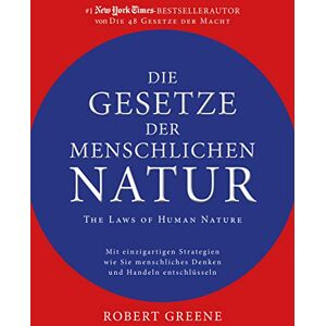Greene, Robert Die Gesetze der menschlichen Natur The Laws of Human Nature: Mit einzigartigen Strategien wie Sie menschliches Denken und Handeln entschlüsseln Greene, Robert Die Gesetze der menschlichen Natur The Laws of Human Nature: Mit einzigartigen Strategien wie Sie menschliches Denken und Handeln entschlüsseln