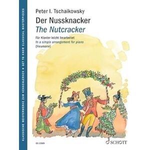 Peter Iljitsch Tschaikowsky The Nutcracker A Ballet in Two Acts, Op. 71, In a simple arrangement for piano Piano Sheet music Schott Music (ED 23569) (Get to Know Classical Masterpieces) Peter Iljitsch Tschaikowsky The Nutcracker A Ballet in Two Acts, Op. 71, In a simple arrangement for piano Piano Sheet music Schott Music (ED 23569) (Get to Know Classical Masterpieces)