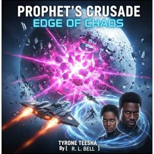Bell, R. L. Prophet's Crusade: With Images: 3 (The Prophet's Nebula Series) Bell, R. L. Prophet's Crusade: With Images: 3 (The Prophet's Nebula Series)