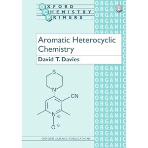 Davies, David T. Aromatic Heterocyclic Chemistry: 2 (Oxford Chemistry Primers) Davies, David T. Aromatic Heterocyclic Chemistry: 2 (Oxford Chemistry Primers)