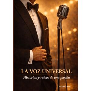 Sarem, Maan Julio Iglesias La Voz Universal: Historias y Raíces de una Pasión Sarem, Maan Julio Iglesias La Voz Universal: Historias y Raíces de una Pasión