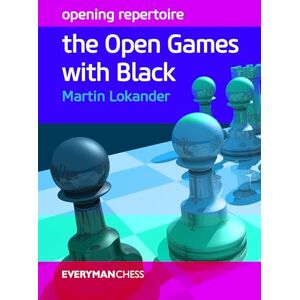 Martin Lokander Opening Repertoire: The Open Games with Black (Everyman Chess) Martin Lokander Opening Repertoire: The Open Games with Black (Everyman Chess)