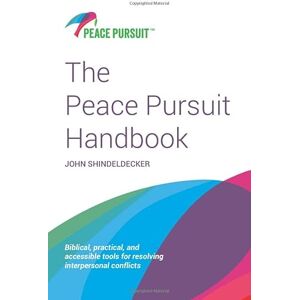 Shindeldecker, John The Peace Pursuit Handbook: Biblical, practical, and accessible tools for resolving interpersonal conflicts Shindeldecker, John The Peace Pursuit Handbook: Biblical, practical, and accessible tools for resolving interpersonal conflicts