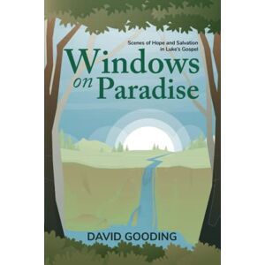 Gooding, David W. Windows on Paradise: Scenes of Hope and Salvation in the Gospel of Luke: Volume 1 (Myrtlefield Discoveries) Gooding, David W. Windows on Paradise: Scenes of Hope and Salvation in the Gospel of Luke: Volume 1 (Myrtlefield Discoveries)