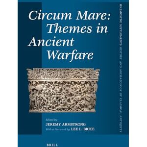 Circum Mare: Themes in Ancient Warfare: 388 (Mnemosyne, Supplements, History and Archaeology of Classical Antiquity, 388) Circum Mare: Themes in Ancient Warfare: 388 (Mnemosyne, Supplements, History and Archaeology of Classical Antiquity, 388)