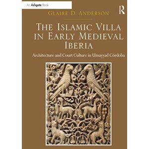 Anderson, Glaire D. The Islamic Villa in Early Medieval Iberia: Architecture and Court Culture in Umayyad Córdoba Anderson, Glaire D. The Islamic Villa in Early Medieval Iberia: Architecture and Court Culture in Umayyad Córdoba