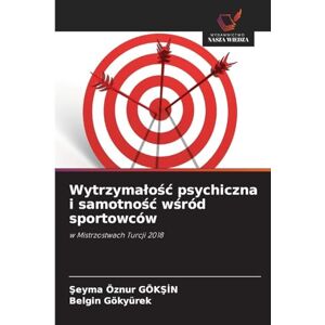GÖKŞİN, Şeyma Öznur Wytrzymałość psychiczna i samotność wśród sportowców: w Mistrzostwach Turcji 2018 GÖKŞİN, Şeyma Öznur Wytrzymałość psychiczna i samotność wśród sportowców: w Mistrzostwach Turcji 2018