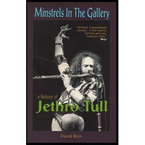 Rees, David Minstrels In The Gallery A History of Jethro Tull Rees, David Minstrels In The Gallery A History of Jethro Tull