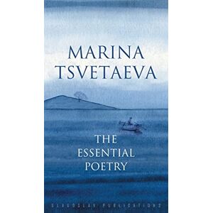 Marina Tsvetaeva: The Essential Poetry Marina Tsvetaeva: The Essential Poetry