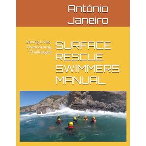 Silva SURFACE RESCUE SWIMMERS MANUAL: Saving Lives, Overcoming Challenges: The Technical Manual for Surface Rescue Swimmers Silva SURFACE RESCUE SWIMMERS MANUAL: Saving Lives, Overcoming Challenges: The Technical Manual for Surface Rescue Swimmers