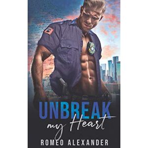 Alexander, Romeo Unbreak My Heart (Heroes of Port Dale) Alexander, Romeo Unbreak My Heart (Heroes of Port Dale)