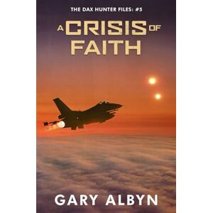 Albyn, Gary P A CRISIS OF FAITH (THE DAX HUNTER FILES) Albyn, Gary P A CRISIS OF FAITH (THE DAX HUNTER FILES)