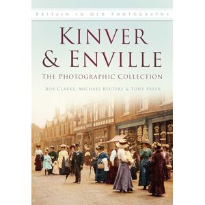 Clarke, Bob Kinver & Enville: The Photographic Collection: Britain in Old Photographs Clarke, Bob Kinver & Enville: The Photographic Collection: Britain in Old Photographs