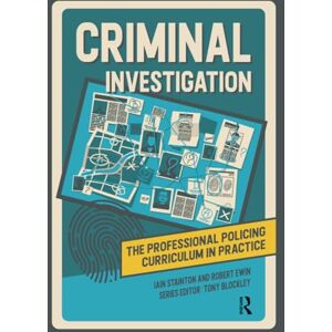 Ewin, Robert Criminal Investigation (The Professional Policing Curriculum in Practice) Ewin, Robert Criminal Investigation (The Professional Policing Curriculum in Practice)