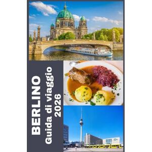 Martin, Koby BERLINO Guida di viaggio 2026: Scopri il meglio di Berlino: Consigli pratici, highlights da insider e tutto ciò di cui hai bisogno per il 2026 Martin, Koby BERLINO Guida di viaggio 2026: Scopri il meglio di Berlino: Consigli pratici, highlights da insider e tutto ciò di cui hai bisogno per il 2026