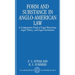 Atiyah, P. S. Form and Substance in Anglo-American Law: A Comparative Study in Legal Reasoning, Legal Theory, and Legal Institutions (Clarendon Paperbacks) Atiyah, P. S. Form and Substance in Anglo-American Law: A Comparative Study in Legal Reasoning, Legal Theory, and Legal Institutions (Clarendon Paperbacks)