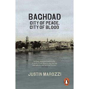 Marozzi, Justin Baghdad: City of Peace, City of Blood Marozzi, Justin Baghdad: City of Peace, City of Blood