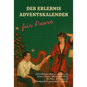 Sternenglanz, Mira Der Erlebnis-Adventskalender für Paare: Adventskalender-Buch mit inspirierenden Zitaten, Fragen, Aktionen und Mottos für Paare. Intensiviert die Verbindung durch gemeinsames Ausfüllen. Sternenglanz, Mira Der Erlebnis-Adventskalender für Paare: Adventskalender-Buch mit inspirierenden Zitaten, Fragen, Aktionen und Mottos für Paare. Intensiviert die Verbindung durch gemeinsames Ausfüllen.
