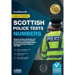 How2Become Scottish Police Tests Numbers: Sample practice questions and responses to help you prepare for and pass the Scottish Police Numbers Standard Entrance Test (SET). How2Become Scottish Police Tests Numbers: Sample practice questions and responses to help you prepare for and pass the Scottish Police Numbers Standard Entrance Test (SET).