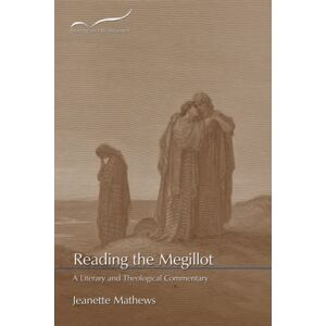 Mathews, Jeanette Reading the Megillot: A Literary and Theological Commentary (Reading the Old Testament) Mathews, Jeanette Reading the Megillot: A Literary and Theological Commentary (Reading the Old Testament)