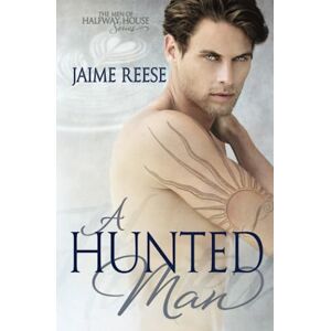 Reese, Jaime A Hunted Man: Volume 2 (The Men of Halfway House) Reese, Jaime A Hunted Man: Volume 2 (The Men of Halfway House)