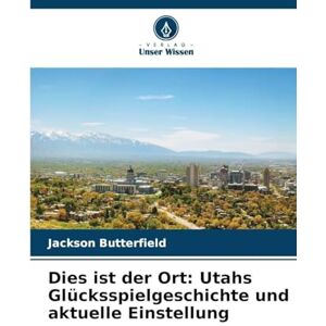 Jackson Dies ist der Ort: Utahs Glücksspielgeschichte und aktuelle Einstellung Jackson Dies ist der Ort: Utahs Glücksspielgeschichte und aktuelle Einstellung