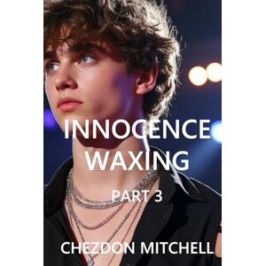 Mitchell, Chezdon Innocence Waxing Part 3: The Feeling Of Falling Upward (Rebirth of Innocence) Mitchell, Chezdon Innocence Waxing Part 3: The Feeling Of Falling Upward (Rebirth of Innocence)
