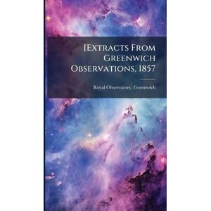 Royal Observatory, Greenwich [Extracts From Greenwich Observations, 1857 Royal Observatory, Greenwich [Extracts From Greenwich Observations, 1857