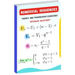 AGHLYAS, HASSAN Numerical Sequences: Theory, Progressive Exercises, and Detailed Solutions AGHLYAS, HASSAN Numerical Sequences: Theory, Progressive Exercises, and Detailed Solutions