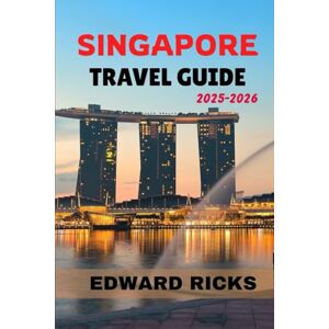 RICKS, EDWARD SINGAPORE TRAVEL GUIDE 2025-2026: Discover the Energy of Asia’s Most Dazzling City, Where Local Flavours, Iconic Views and Timeless Traditions Come Together. (The Smart Traveler Series) RICKS, EDWARD SINGAPORE TRAVEL GUIDE 2025-2026: Discover the Energy of Asia’s Most Dazzling City, Where Local Flavours, Iconic Views and Timeless Traditions Come Together. (The Smart Traveler Series)