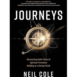 Cole, Neil Journeys: Discovering God's Paths of Spiritual Formation Building to a Strong Finish (Starling Initiatives Publication) Cole, Neil Journeys: Discovering God's Paths of Spiritual Formation Building to a Strong Finish (Starling Initiatives Publication)