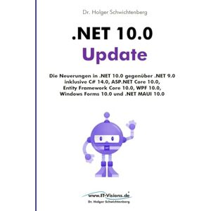 Schwichtenberg, Dr. Holger .NET 10.0 Update: Die Neuerungen in .NET 10.0 gegenüber .NET 9.0 inklusive C# 14.0, ASP.NET Core 10.0, Entity Framework Core 10.0, WPF 10.0, Windows ... von Dr. Holger Schwichtenberg) Schwichtenberg, Dr. Holger .NET 10.0 Update: Die Neuerungen in .NET 10.0 gegenüber .NET 9.0 inklusive C# 14.0, ASP.NET Core 10.0, Entity Framework Core 10.0, WPF 10.0, Windows ... von Dr. Holger Schwichtenberg)