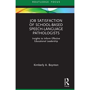 Routledge Job Satisfaction of School-Based Speech-Language Pathologists: Insights to Inform Effective Educational Leadership ( Research in Special Educational Needs) Routledge Job Satisfaction of School-Based Speech-Language Pathologists: Insights to Inform Effective Educational Leadership ( Research in Special Educational Needs)