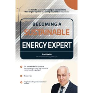 Webb, Paul Becoming a Sustainable Energy Expert: ‘How to survive in the Energy Industry’ (Energy Management) Webb, Paul Becoming a Sustainable Energy Expert: ‘How to survive in the Energy Industry’ (Energy Management)