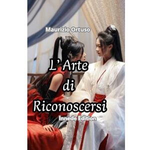 Ortuso, Maurizio L' Arte di Riconoscersi: Alla ricerca del senso oltre le maschere (Libri di crescita personale) Ortuso, Maurizio L' Arte di Riconoscersi: Alla ricerca del senso oltre le maschere (Libri di crescita personale)