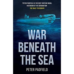 Padfield P War Beneath the Sea: Submarine conflict during World War II (Peter Padfield Naval History) Padfield P War Beneath the Sea: Submarine conflict during World War II (Peter Padfield Naval History)