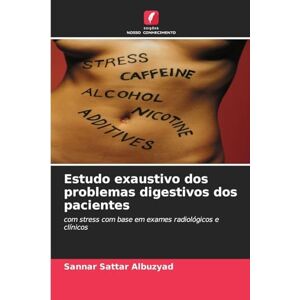 Albuzyad, Sannar Sattar Estudo exaustivo dos problemas digestivos dos pacientes: com stress com base em exames radiológicos e clínicos Albuzyad, Sannar Sattar Estudo exaustivo dos problemas digestivos dos pacientes: com stress com base em exames radiológicos e clínicos