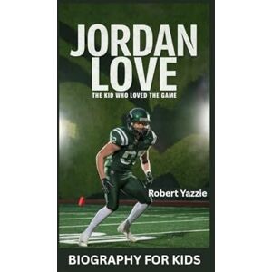 Yazzie, Robert JORDAN LOVE: The Kid Who Loved the Game- Biography for kids Yazzie, Robert JORDAN LOVE: The Kid Who Loved the Game- Biography for kids