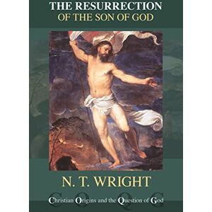 Wright, Professor Tom The Resurrection of the Son of God (Christian Origin and Question of God) Wright, Professor Tom The Resurrection of the Son of God (Christian Origin and Question of God)