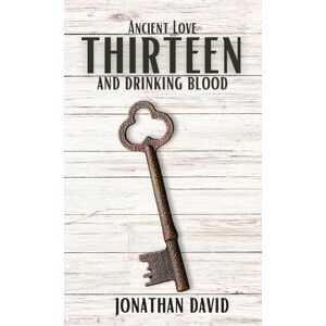 David, Jonathan Thirteen and Drinking Blood- Ancient Love (Volume 1) David, Jonathan Thirteen and Drinking Blood- Ancient Love (Volume 1)