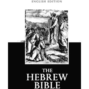 z, b The Hebrew Bible With English Translation : Complete The Jewish Bible (Tanakh) teachings about God and humanity z, b The Hebrew Bible With English Translation : Complete The Jewish Bible (Tanakh) teachings about God and humanity