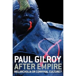 Gilroy, Paul After Empire: Melancholia or Convivial Culture? Gilroy, Paul After Empire: Melancholia or Convivial Culture?